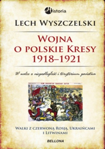 Wojna o polskie Kresy 1918-1921