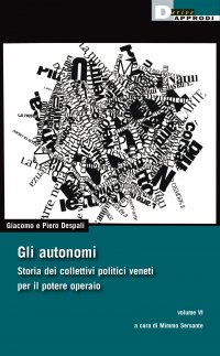Gli autonomi – volume VI Storia dei collettivi politici veneti per il potere operaio