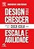 Design Para Crescer: Aprenda Com a Coca-cola Sobre Escala e Agilidade