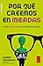 Por qué creemos en mierdas:...