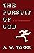 The Pursuit of God by A.W. Tozer