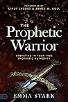 The Prophetic Warrior by Emma Stark