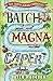 The Batch Magna Caper (The Batch Magna Chronicles)