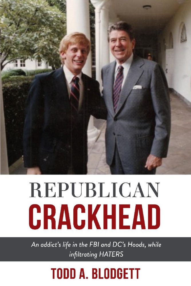 Republican Crackhead: An addict's life in the FBI and DC's Hoods, while infiltrating HATERS