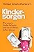 Kindersorgen: Was unsere Kinder belastet und wie wir ihnen helfen können (German Edition)