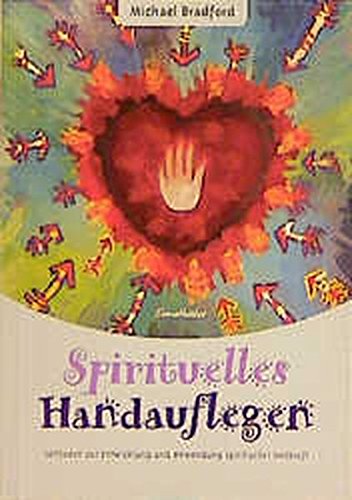 Spirituelles Handauflegen: Leitfaden zur Entwicklung und Anwendung spiritueller Heilkraft (Paperback)