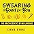 Swearing Is Good for You: The Amazing Science of Bad Language