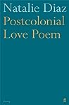 Postcolonial Love Poem by Natalie Díaz