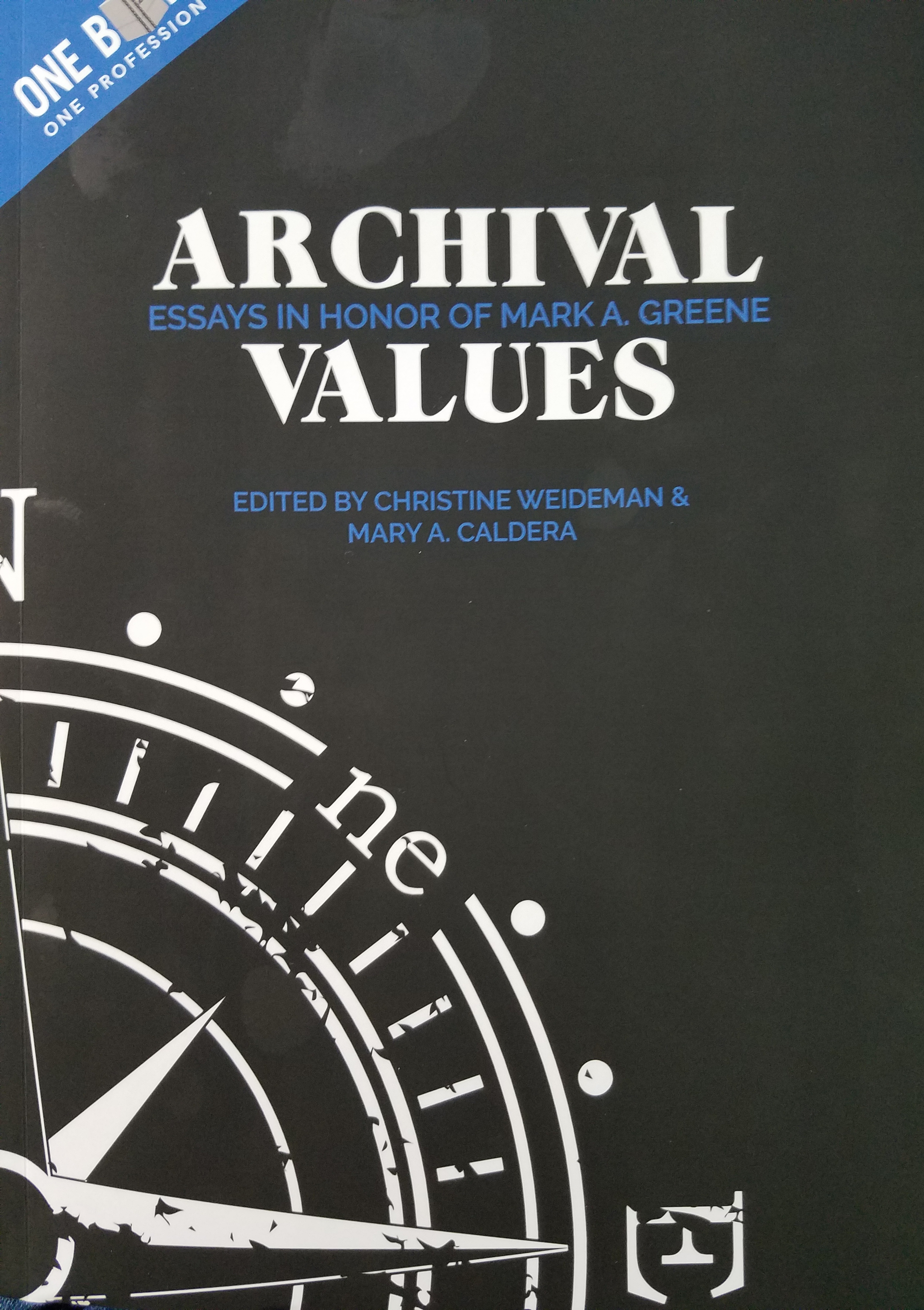 Archival Values: Essays in Honor of Mark A. Greene