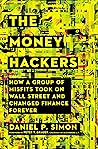 The Money Hackers: How a Group of Misfits Took on Wall Street and Changed Finance Forever