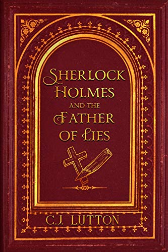 Sherlock Holmes and the Father of Lies (The Confidential Files of Dr. John H. Watson #1)