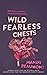 Wild, Fearless Chests