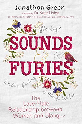 Sounds & Furies: The Love Hate Relationship Between Women and Slang (Kindle Edition)