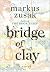 Bridge of Clay by Markus Zusak