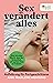 Sex verändert alles: Aufklärung für Fortgeschrittene (German Edition)