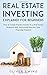 Real Estate Investing Explained For Beginners by Oliver Swing