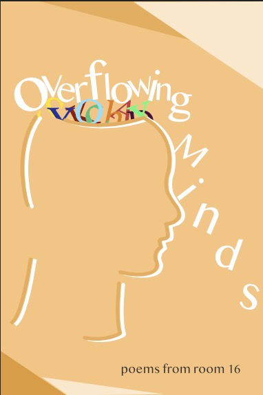 Overflowing Minds: poems from room 16