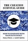 The Creation Survival Guide:  How to Graduate with Your Faith Intact