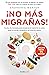 ¡No más migrañas! (Colección Vital): Un plan de 8 semanas para recuperar el control de tu salud, sanar tu cuerpo y de