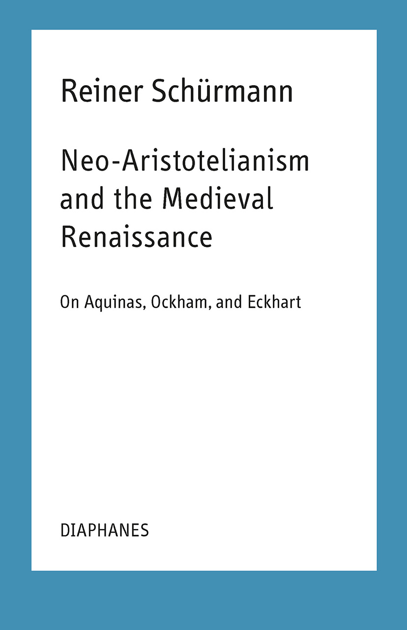 Neo-Aristotelianism and the Medieval Renaissance: On Aquinas, Ockham, and Eckhart (Paperback)