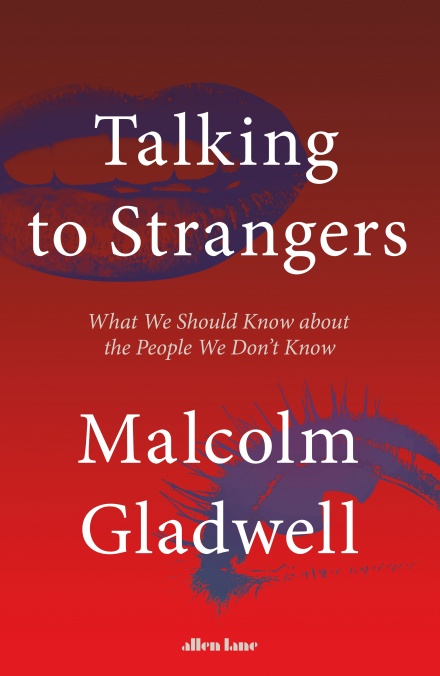 Talking to Strangers: What We Should Know About the People We Don’t Know