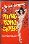 The Hong Kong Caper by Carter Brown The Hong Kong Caper by Carter Brown