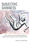 Subjective Darkness: Depression as a Loss of Connection, Narrative, Meaning, and the Capacity for Self-Representation