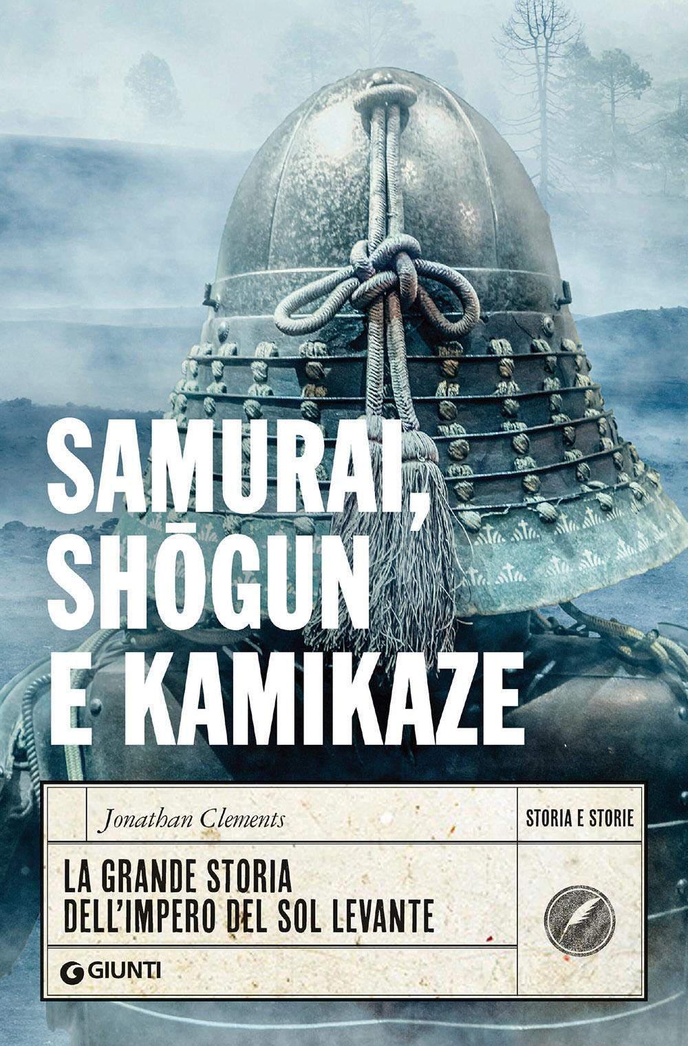 Samurai, shōgun e kamikaze. La grande storia dell'impero del Sol Levante