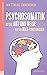 Psychosomatik ist die Art und Weise wie wir alle funktionieren (German Edition)