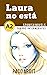 Spanish Novels: Laura no es...