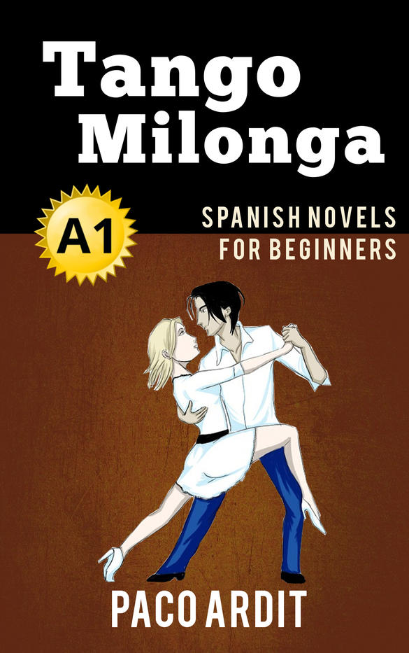 Spanish Novels: Tango milonga (Spanish Novels for Beginners - A1)