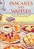Pancakes and Waffles Cookbook