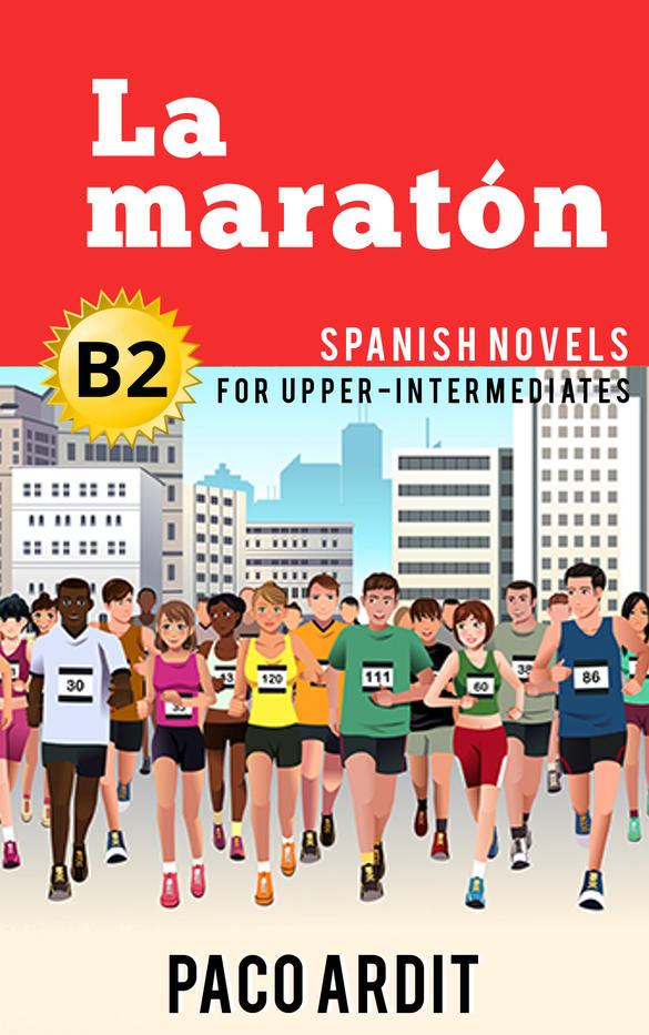 Spanish Novels: La maratón (Short Stories for Upper Intermediates B2)