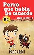 Spanish Novels: Perro que habla no muerde