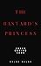 The Bastard's Princess (Cre...