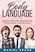 Body Language: an Ultimate Guide on How to Analyze People, the Human Mind, Improving your Communication Skills and How to Enforce a Persuasion Strategy