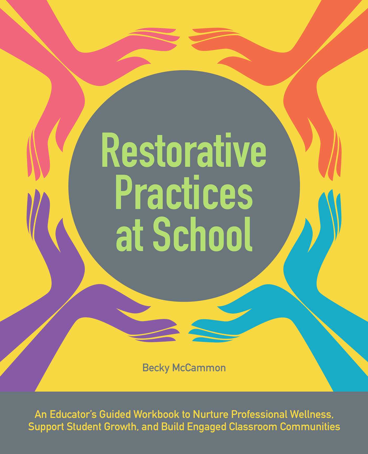 Restorative Practices at School: An Educator's Guided Workbook to Nurture Professional Wellness, Support Student Growth, and Build Engaged Classroom Communities (Paperback)