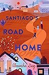 Santiago's Road Home by Alexandra  Diaz