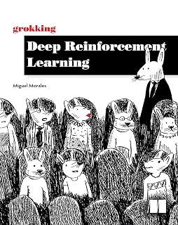 Grokking Deep Reinforcement Learning by Miguel Morales