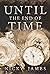 Until the End of Time