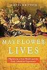 Mayflower Lives: Pilgrims in a New World and the Early American Experience Mayflower Lives: Pilgrims in a New World and the Early American Experience