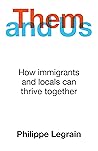 Them and Us: How immigrants and locals can thrive together Them and Us: How immigrants and locals can thrive together