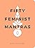 Fifty Feminist Mantras: A Y...