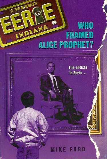 Who Framed Alice Prophet? (Eerie, Indiana, #8)
