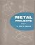 Metal Projects Book 1