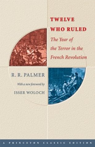 Twelve Who Ruled: The Year of the Terror in the French Revolution