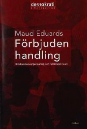 Förbjuden handling. Om kvinnors organisering och feministisk teori