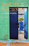 House of the Ancients and Other Stories by Clifford Garstang