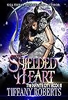 Shielded Heart by Tiffany Roberts