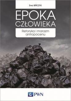 Epoka człowieka. Retoryka i marazm antropocenu (Paperback)